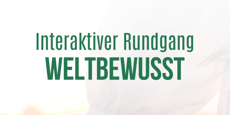 Weltbewusst-Rundgang